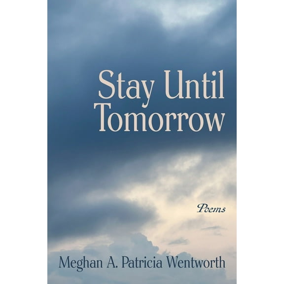 Stay Until Tomorrow: Poems, (Paperback)