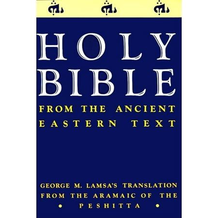 Ancient Eastern Text Bible-OE : George M. Lamsa's Translations from the Aramaic of the Peshitta