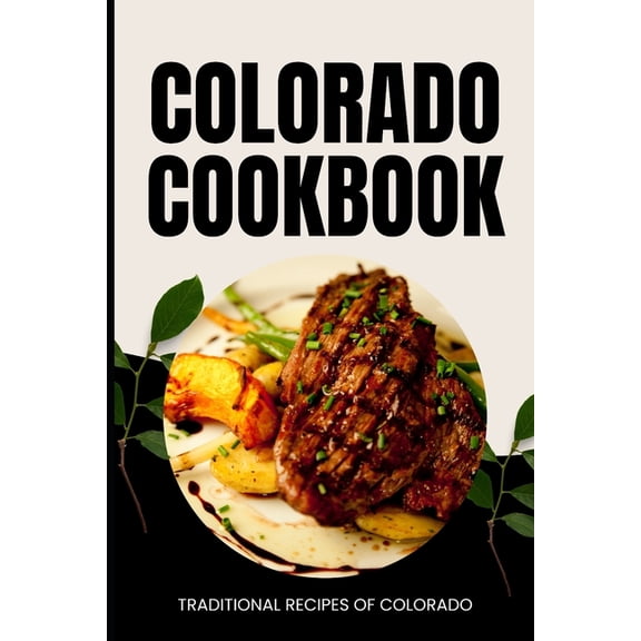 Colorado Cookbook: Traditional Recipes of Colorado, (Paperback)