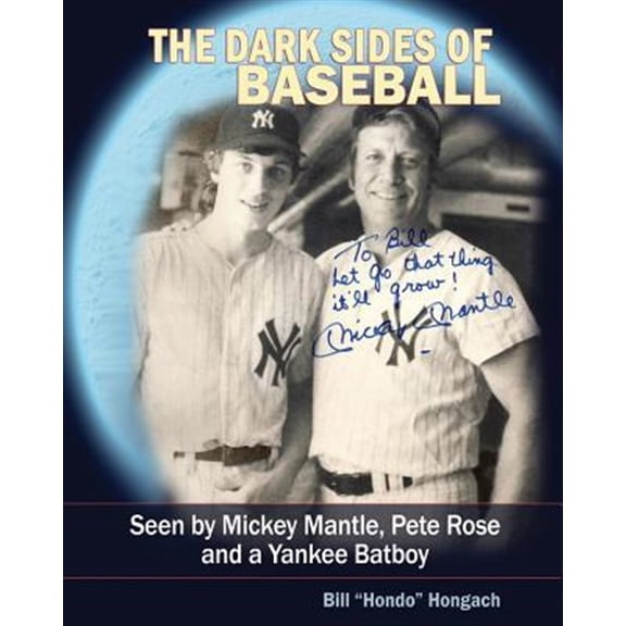 Pre-Owned Dark Sides of Baseball : Seen by Mickey Mantle, Pete Rose and a Yankee Batboy
