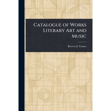 Catalogue of Works Literary Art and Music (Paperback)