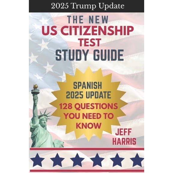 The New US Citizenship Test Study Guide - Spanish: 128 Questions You Need To Know, (Paperback)
