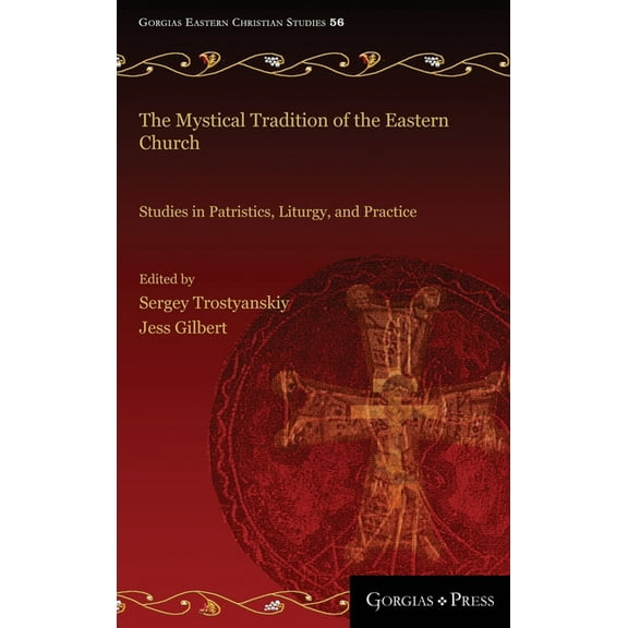 Mystical Tradition of the Eastern Church : Studies in Patristics, Liturgy, and Practice