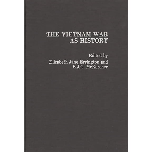 The Vietnam War as History, (Hardcover)