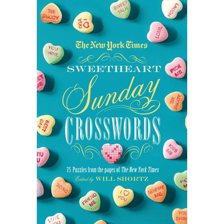 The New York Times Sweetheart Sunday Crosswords : 75 Puzzles from the Pages of The New York