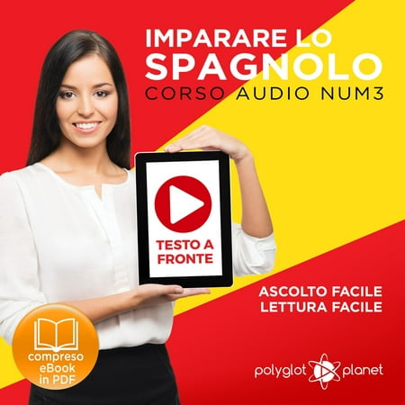 Imparare lo Spagnolo - Lettura Facile - Ascolto Facile - Testo a Fronte: Spagnolo Corso Audio Num. 3 [Learn Spanish - Easy Reading - Easy Listening] - (Best Audiobooks To Learn Spanish)