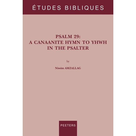 Psalm 29: A Canaanite Hymn to Yhwh in the Psalter, (Paperback)