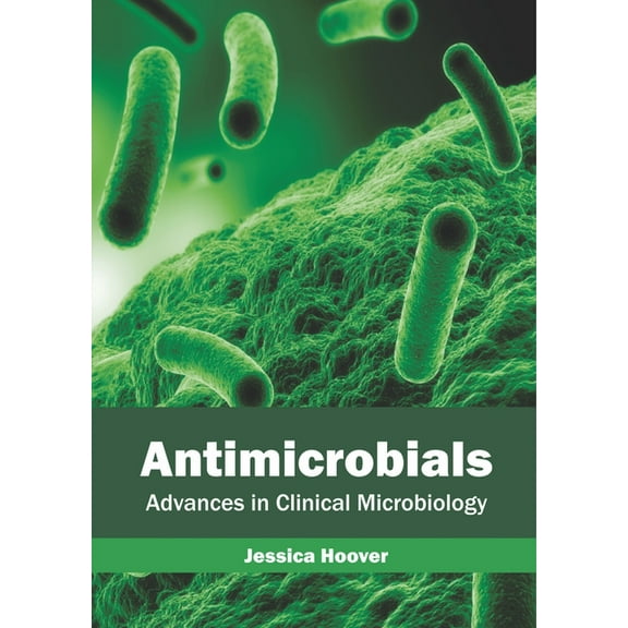 Antimicrobials: Advances in Clinical Microbiology, (Hardcover)