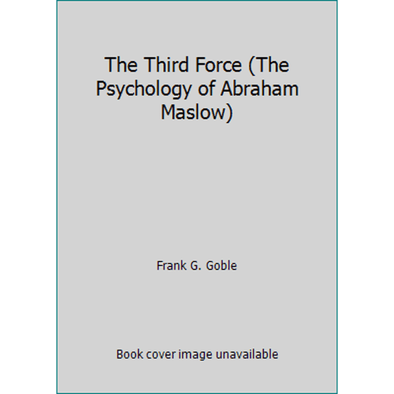 Pre-Owned The Third Force (The Psychology of Abraham Maslow) (Paperback) 0671810308 9780671810306