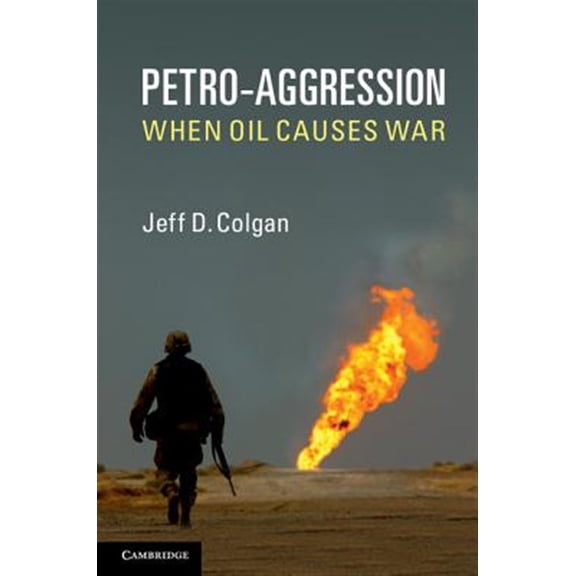 Pre-Owned Petro-Aggression: When Oil Causes War, (Hardcover)
