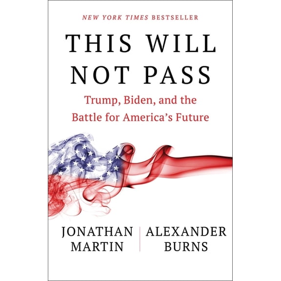 This Will Not Pass: Trump, Biden, and the Battle for America's Future, (Hardcover)