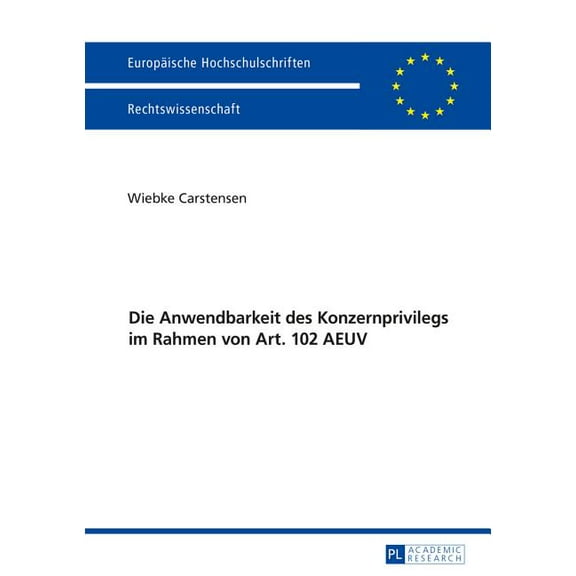 Europäische Hochschulschriften Recht: Die Anwendbarkeit Des Konzernprivilegs Im Rahmen Von Art. 102 Aeuv (Paperback)