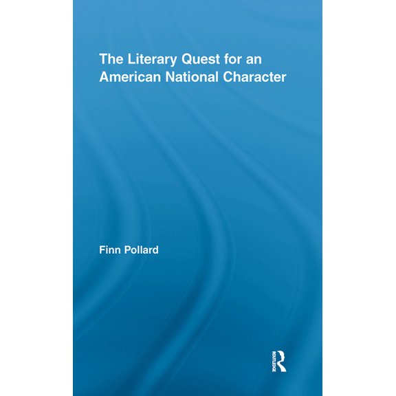 Routledge Transnational Perspectives on The Literary Quest for an American National Character, (Hardcover)