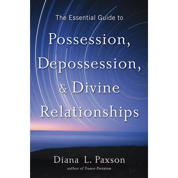 The Essential Guide to Possession, Depossession, and Divine Relationships, (Paperback)