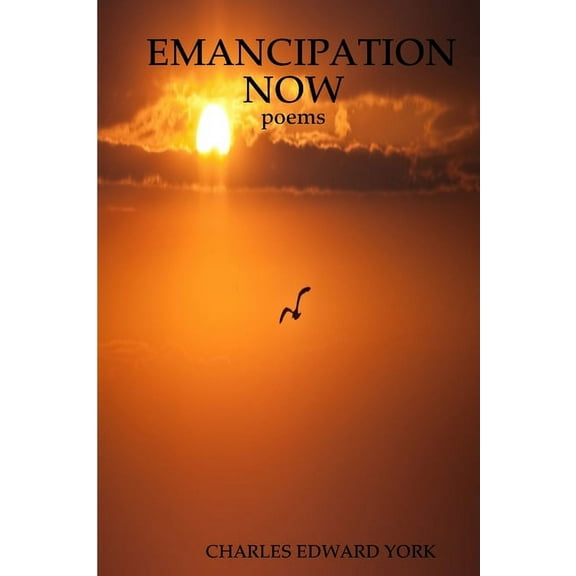 Emancipation Now: poems, (Paperback)