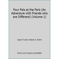 thumbnail image 1 of Pre-Owned Four Pals at the Park (An Adventure with Friends who are Different) (Volume 1) (Paperback) 0984112111 9780984112111, 1 of 1