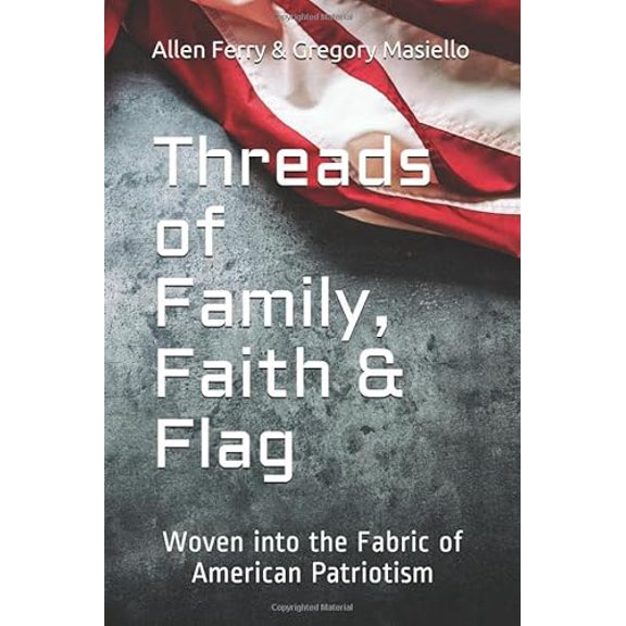 Pre-Owned Threads of Family, Faith & Flag: Woven into the Fabric of American Patriotism, 9781973536369, 1973536366, Paperback,