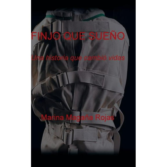 Finjo Que Sueño: Una Historia Que Cambió Vidas (Hardcover)