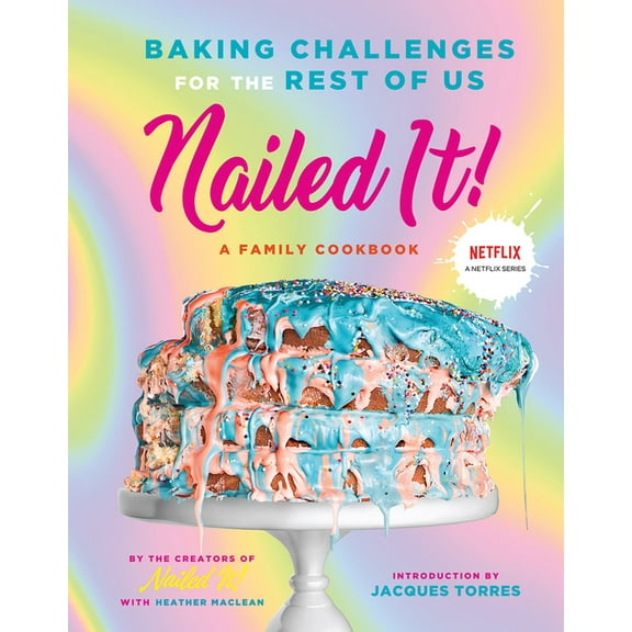 Nailed It! : Baking Challenges for the Rest of Us (Hardcover)