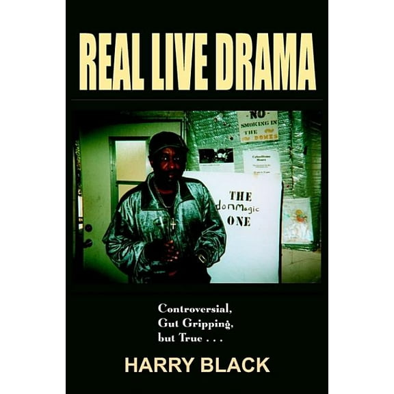 Real Live Drama : Controversial, Gut Gripping, But True . . .