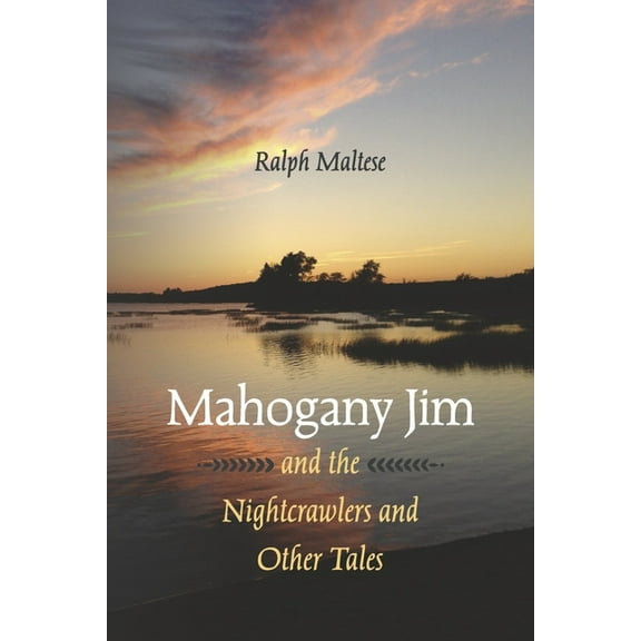 Mahogany Jim and the Nightcrawlers and Other Tales (Paperback)