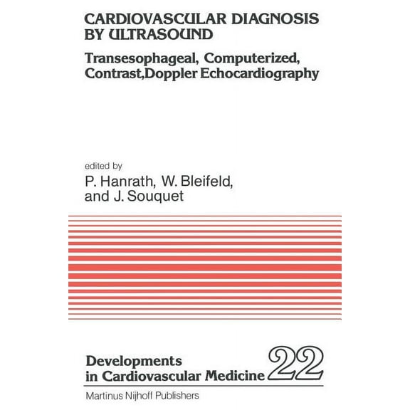 Developments in Cardiovascular Medicine Cardiovascular Diagnosis by Ultrasound: Transesophageal, Computerized, Contrast, Doppler Echocardiography, Book 22, (Paperback)