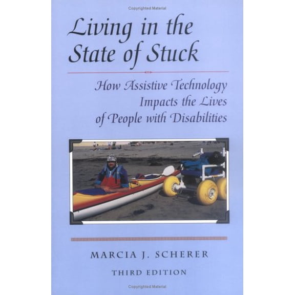 Pre-Owned Living in the State of Stuck, 2nd Edition: How Technology Impacts the Lives of Poeple with Disabilities, 9781571290274, 1571290273, Paperback, 2nd edition