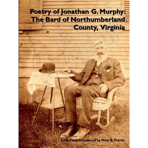 Poetry of Jonathan G. Murphy: The Bard of Northumberland County, Virginia (Paperback)