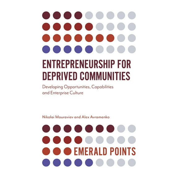 Emerald Points Entrepreneurship for Deprived Communities: Developing Opportunities, Capabilities and Enterprise Culture, (Paperback)