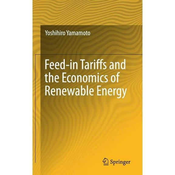 Feed-In Tariffs and the Economics of Renewable Energy, (Hardcover)