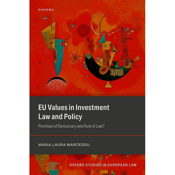 Oxford Studies in European Law EU Values in Investment Law and Policy: Promises of Democracy and Rule of Law?, (Hardcover)