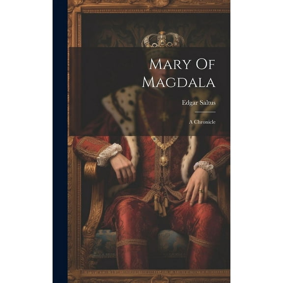 Mary Of Magdala : A Chronicle (Hardcover)