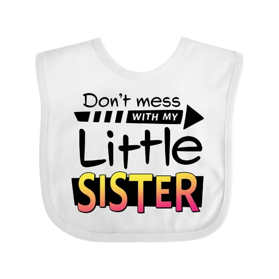 Inktastic Don't Mess with My Little Sister Boys or Girls Baby Bib