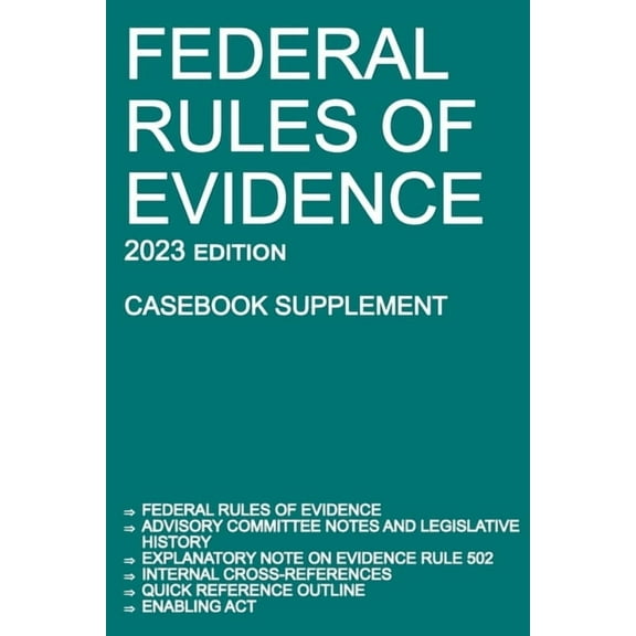 Federal Rules of Evidence; 2023 Edition (Casebook Supplement): With Advisory Committee notes, Rule 502 explanatory note,, (Paperback)