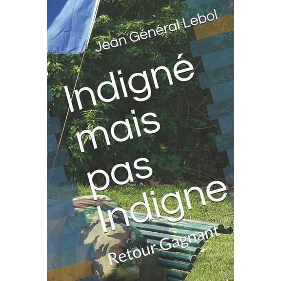 Armée Française: Indigné Mais Pas Indigne : Retour Gagnant (Series #1) (Paperback)