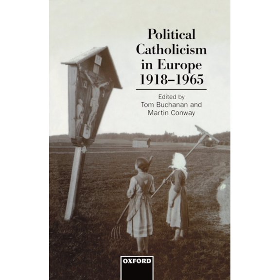 Political Catholicism in Europe 1918-1965, (Hardcover)