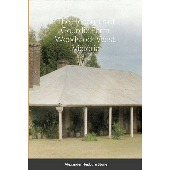 The Hepburns at Gourdie Farm Woodstock West, Victoria (Paperback)
