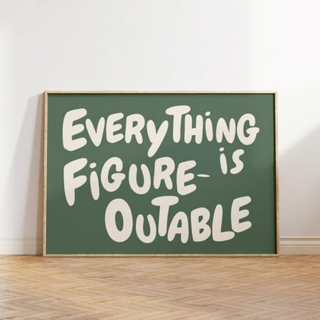 Everything Is Figureoutable Print Uplifting Quote Inspirational Wall Art Sage Green Office Print Motivational Wall Art Affirmation Poster Wall Art Modern Wall Decor 12x18 UNFRAMED