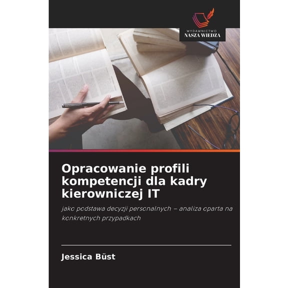 Opracowanie profili kompetencji dla kadry kierowniczej IT, (Paperback)