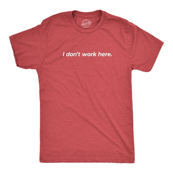 Mens I Dont Work Here T shirt Funny Sarcastic Employee Gift Hilarious Saying Graphic Tees