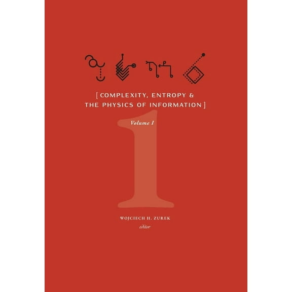 Complexity, Entropy, and the Physics of Information (Volume I), (Hardcover)