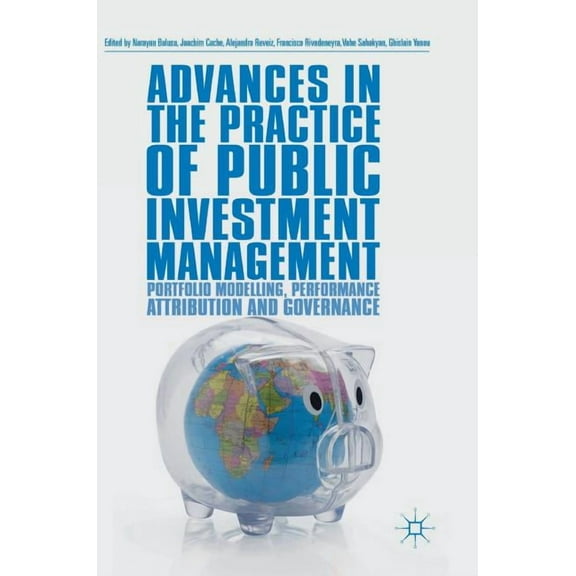 Advances in the Practice of Public Investment Management: Portfolio Modelling, Performance Attribution and Governance, (Hardcover)