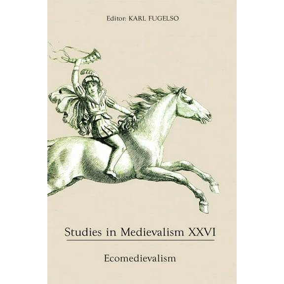 Studies in Medievalism Studies in Medievalism XXVI: Ecomedievalism, Book 26, (Hardcover)