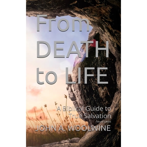 From Death to Life: A Biblical Guide to True Salvation, (Paperback)