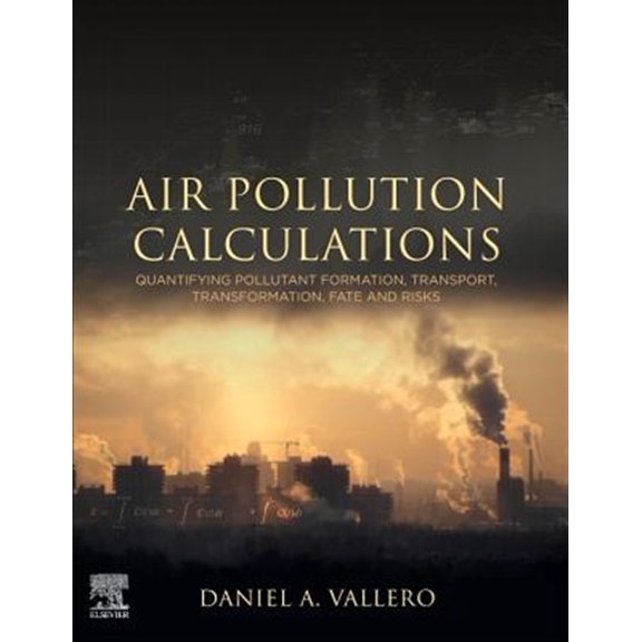Pre-Owned Air Pollution Calculations: Quantifying Pollutant Formation, Transport, Transformation, Fate and Risks, (Paperback)
