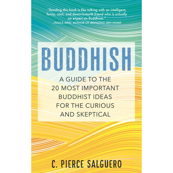 Buddhish: A Guide to the 20 Most Important Buddhist Ideas for the Curious and Skeptical, (Paperback)