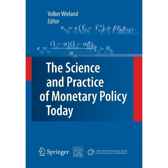 The Science and Practice of Monetary Policy Today: The Deutsche Bank Prize in Financial Economics 2007, (Paperback)