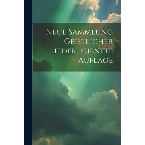Neue Sammlung Geistlicher Lieder, fuenfte Auflage (Paperback)