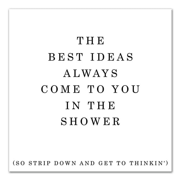 Creative Products The Best Ideas Always Come To You In The Shower 16x16 Canvas Wall Art