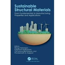 Sustainable Structural Materials: From Fundamentals to Manufacturing, Properties and Applications, (Hardcover)